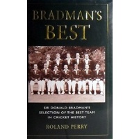 Bradman's Best. Sir Donald Bradman's Selection Of The Best Team In Cricket History.