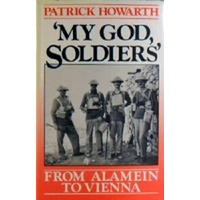 My God, Soldiers. From Alamein To Vienna