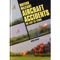 British Military Aircraft Accidents. The Last 25 Years