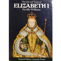 The Life And Times Of Elizabeth I