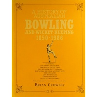 A History Of Australian Bowling And Wicket-keeping 1850-1986