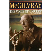 McGilvray. The Voice Of Cricket, A Tribute