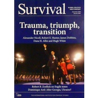 Survival, Global Politics And Strategy. Trauma, Triumph, Transition