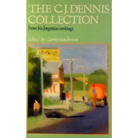 The C.J. Dennis Collection. From His 'Forgotten' Writings