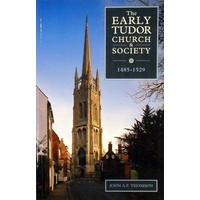 The Early Tudor Church And Society 1485-1529
