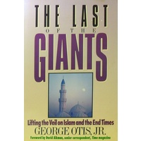 The Last Of The Giants. Lifting The Veil On Islam And The End Times
