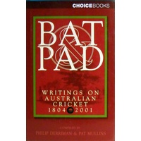 Bat Pad. Writings On Australian Cricket 1804-2001