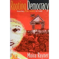 Rooting Democracy. Growing The Society We Want