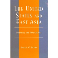 The United States And East Asia. Dynamics And Implications
