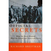 Official Secrets. What The Nazis Planned What The British And Americans Knew