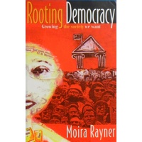 Rooting Democracy. Growing The Society We Want