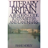 Literary Britain. A Reader's Guide To Its Writers And Landmarks