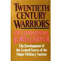 Twentieth Century Warriors. The Development Of The Armed Forces Of The Major Military Nations