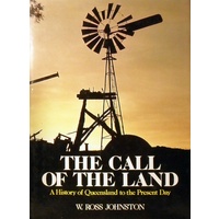 The Call Of The Land. A History Of Queensland To The Present Day