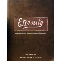 Eternity. Stories From The Emotional Heart Of Australia
