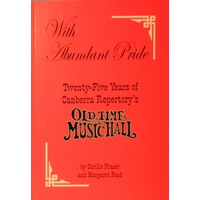 With Abundant Pride. Twenty Five Years Of Canberra Repertory's Old Time Music Hall