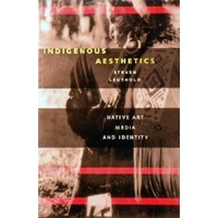 Indigenous Aesthetics. Native Art, Media And Identity