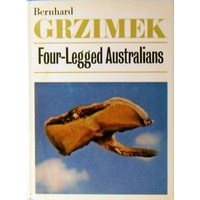 Four-Legged Australians. Adventures With Animals And Men In Australia