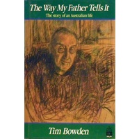 The Way My Father Tells It. The Story Of An Australian Life