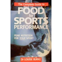 The Complete Guide To Food For Sports Performance. Peak Nutrition For Your Sport