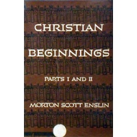 Christian Beginnings. Parts I And II