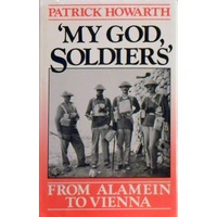 My God, Soldiers. From Alamein To Vienna
