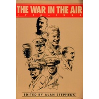 The War In The Air. 1914-1994. The Proceedings Of A Conference Held By The Royal Australian Air Force In Canberra, March 1994