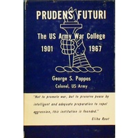 Prudens Futuri. The US Army War College 1901-1967