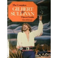 The Complete Gilbert & Sullivan Opera Guide