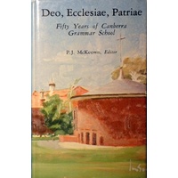 Deo, Ecclesiae, Patriae. Fifty Years Of Canberra Grammar School.