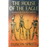 The House Of The Eagle. Book  One Of The Ptolemies Quartet