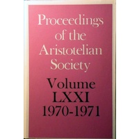 Proceedings Of The Aristotelian Society. Volume LXXI 1970 - 1971