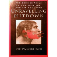 Unraveling Piltdown. The Science Fraud Of The Century And Its Solution