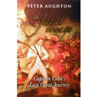 The Fatal Voyage. Captain Cook's Last Great Journey