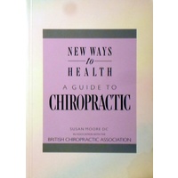 New Ways To Health. A Guide To Chiropractic