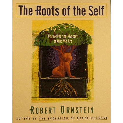 The Roots Of The Self. Unraveling the Mystery of Who We Are
