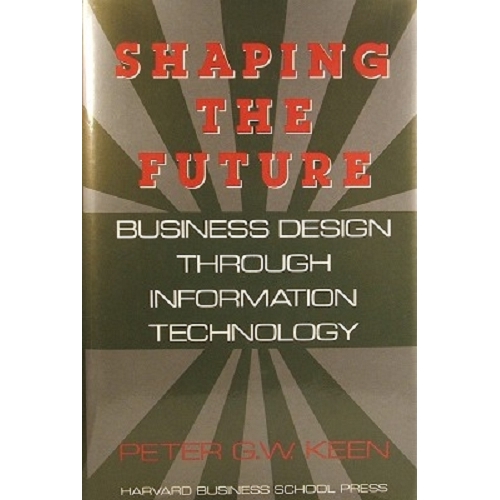 Shaping The Future. Business Design Through Informatio Technology