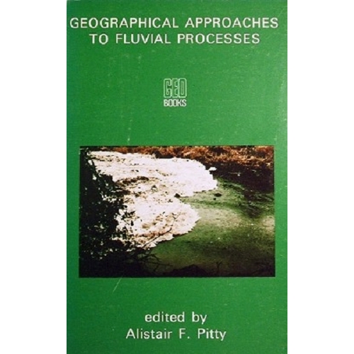 Geographical Approaches To Fluvial Processes
