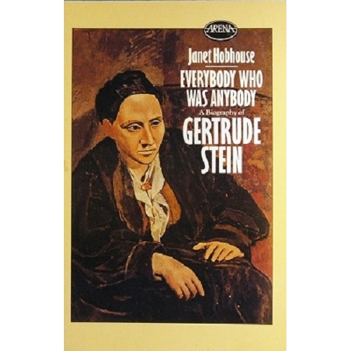 Everybody Who Was Anybody A Biography Of Gertrude Stein
