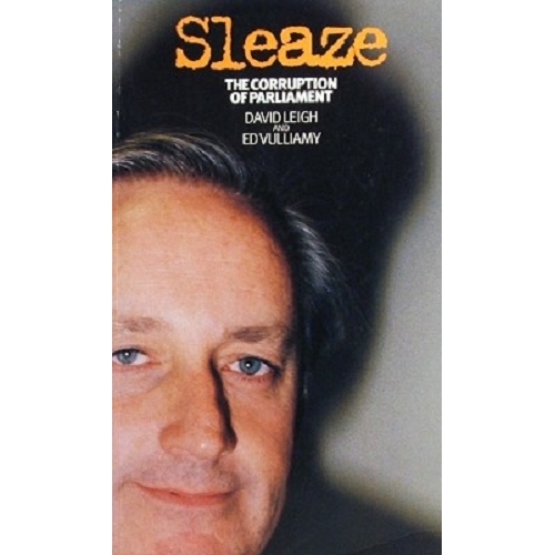 Sleaze. The Corruption Of Parliament