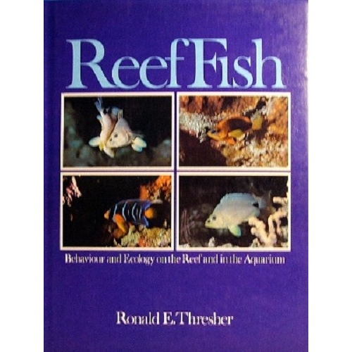 Reef Fish. Behavior And Ecology On The Reef And In The Aquarium