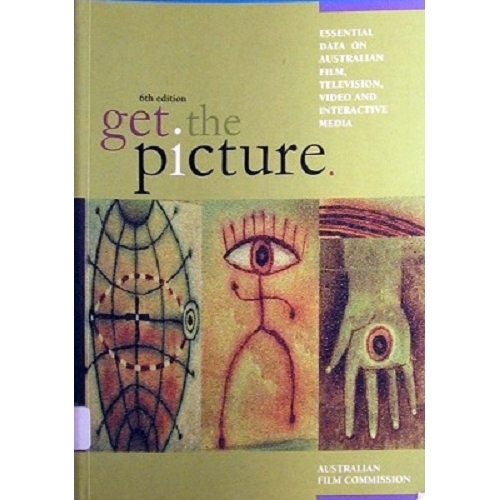 Get The Picture. Essential Data On Australian Film, Television, Video And Interactive Media