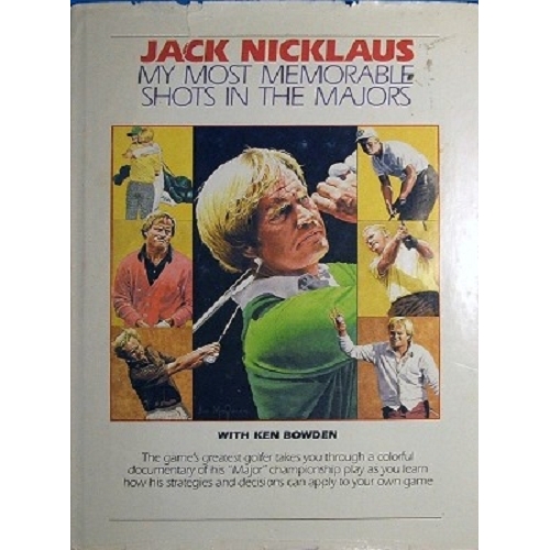 Jack Nicklaus. My Most Memorable Shots In The Majors