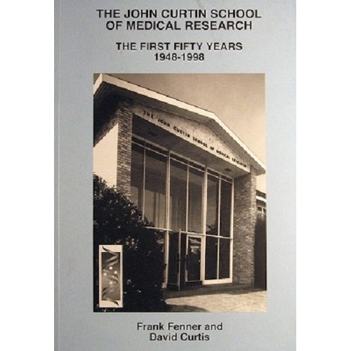The John Curtin School Of Medical Research. The First Fifty Years 1948-1998