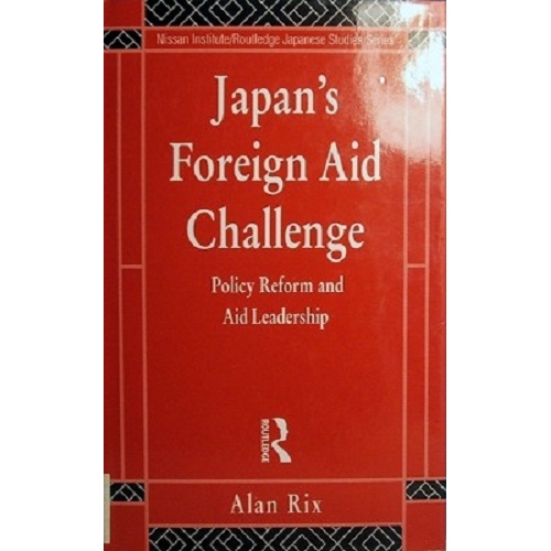 Japan's Foreign Aid Challenge. Policy Reform And Aid Leadership
