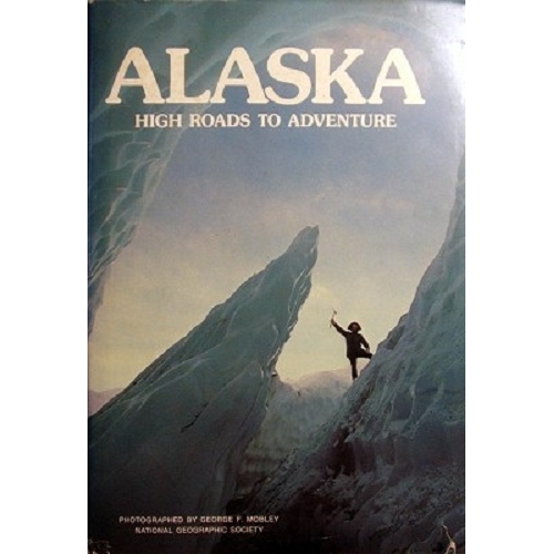 Alaska. High Roads To Adventure