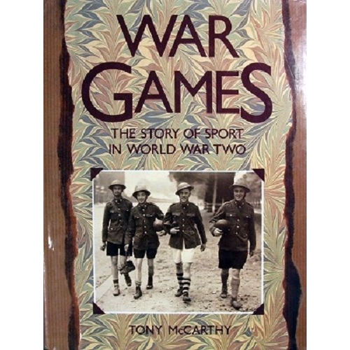 War Games. The Story Of Sport In World War Two