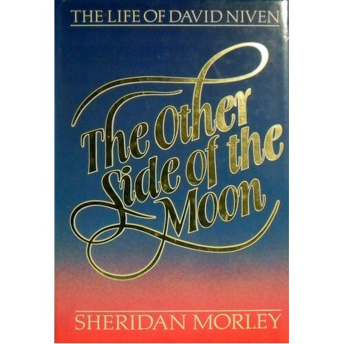 The Other Side Of The Moon. The Life Of David Niven.