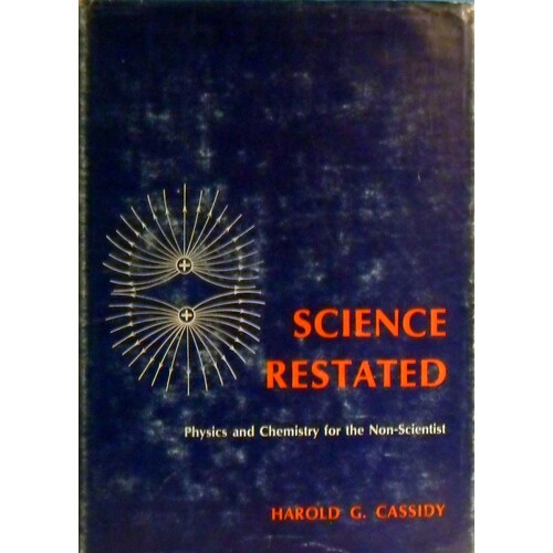 Science Restated. Physics And Chemistry For The Non-Scientist