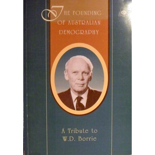 The Founding Of Australian Demography. A Tribute To W. D. Borrie.